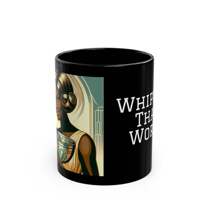 Whippin That Work Black Mug (11oz, 15oz)